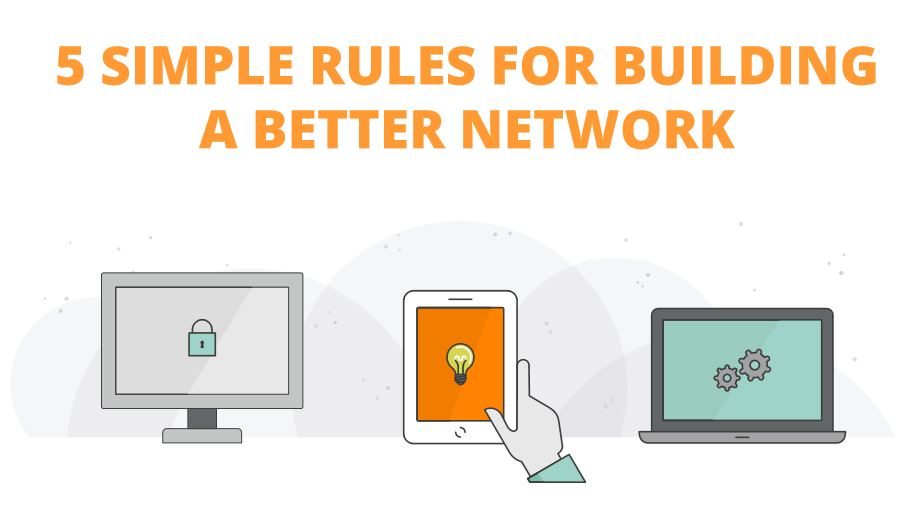 5 SIMPLE RULES FOR BUILDING A BETTER NETWORK